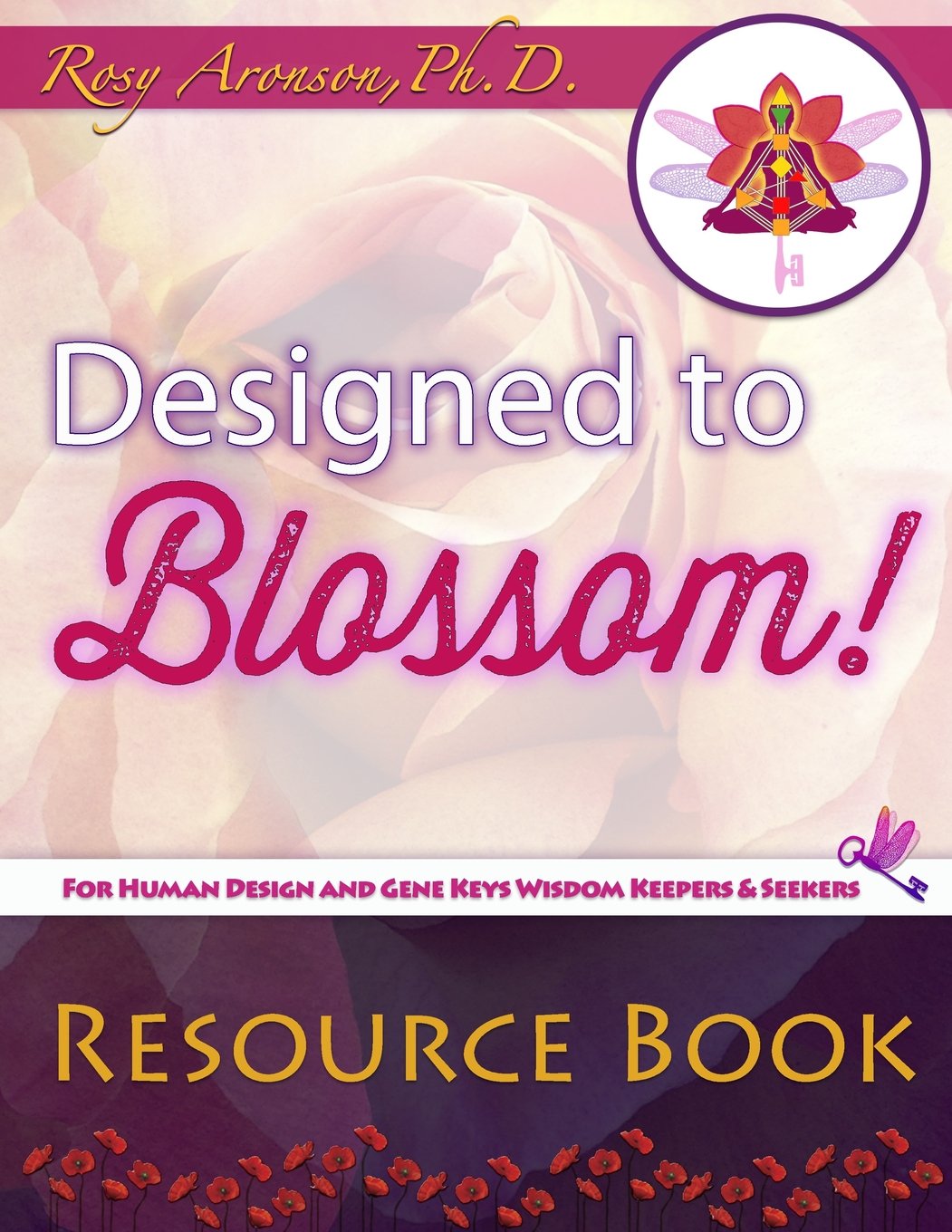 Designed to Blossom: Resource Book: A friendly place for Human Design enthusiasts wanting to expand their understanding, deepen their experiment and ... psychology, the Gene Keys and more.